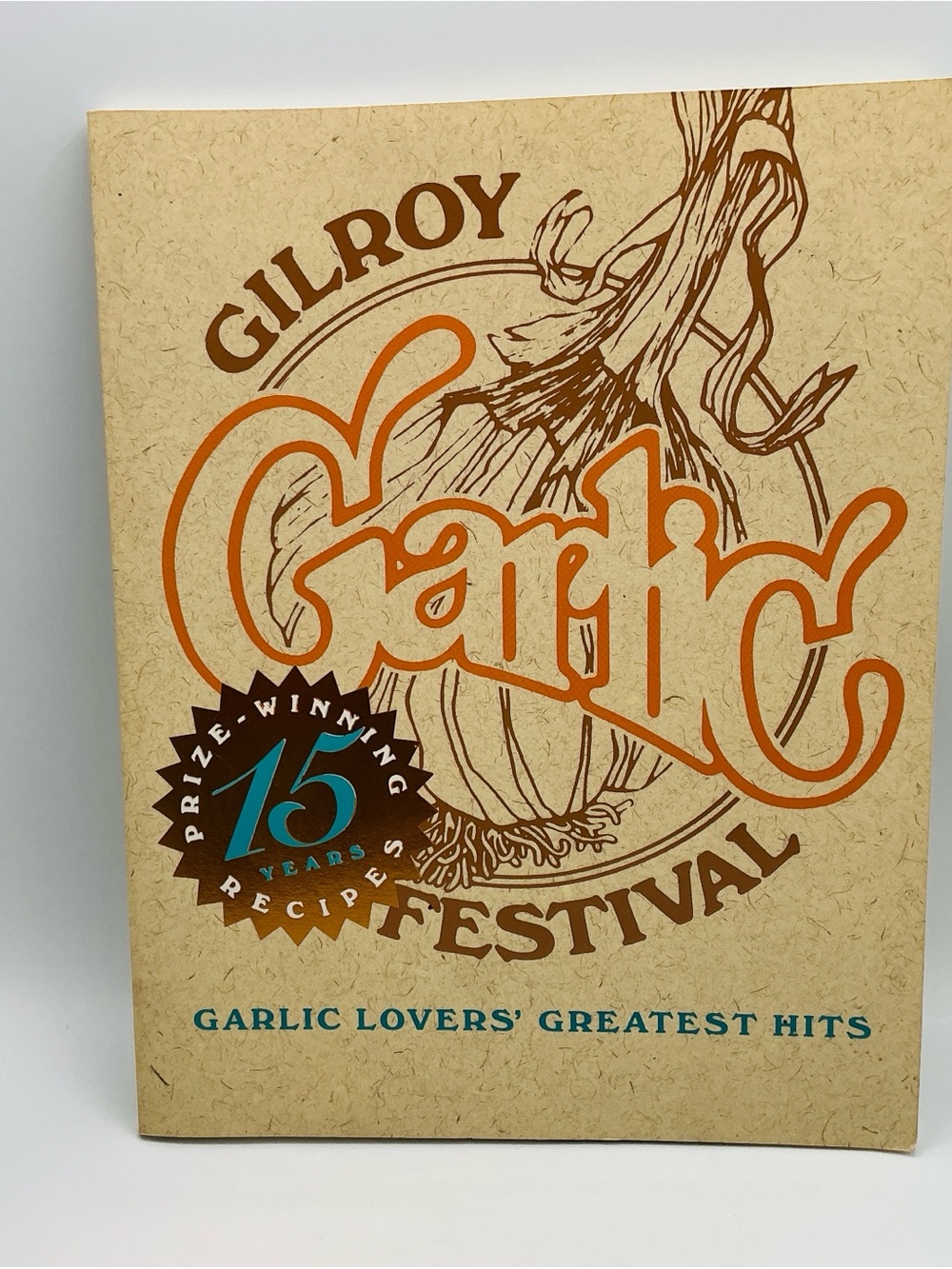 Gilroy California Garlic Festival Cook Book Prize Recipes 15 Years 1st Print 93